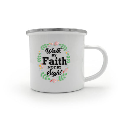 Walk By Faith Not By Sight - 12oz Enamel Camping Mug - Gift for Her - Gift for Him