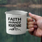 Faith Moves Mountains - 12oz Enamel Camping Mug - Gift for Her - Gift for Him