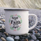 Walk By Faith Not By Sight - 12oz Enamel Camping Mug - Gift for Her - Gift for Him