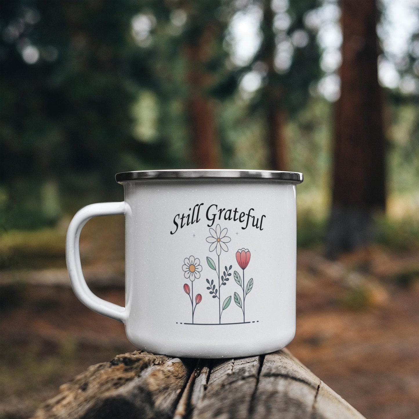 Still Grateful - 12oz Enamel Camping Mug - Gift for Her - Gift for Him