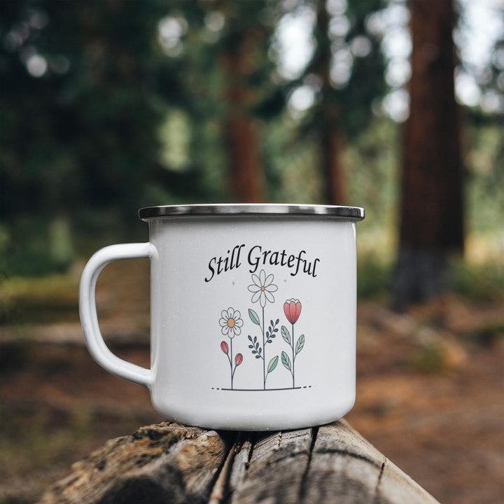 Still Grateful Enamel Camping Mug – Gift for Her - Gift for Him