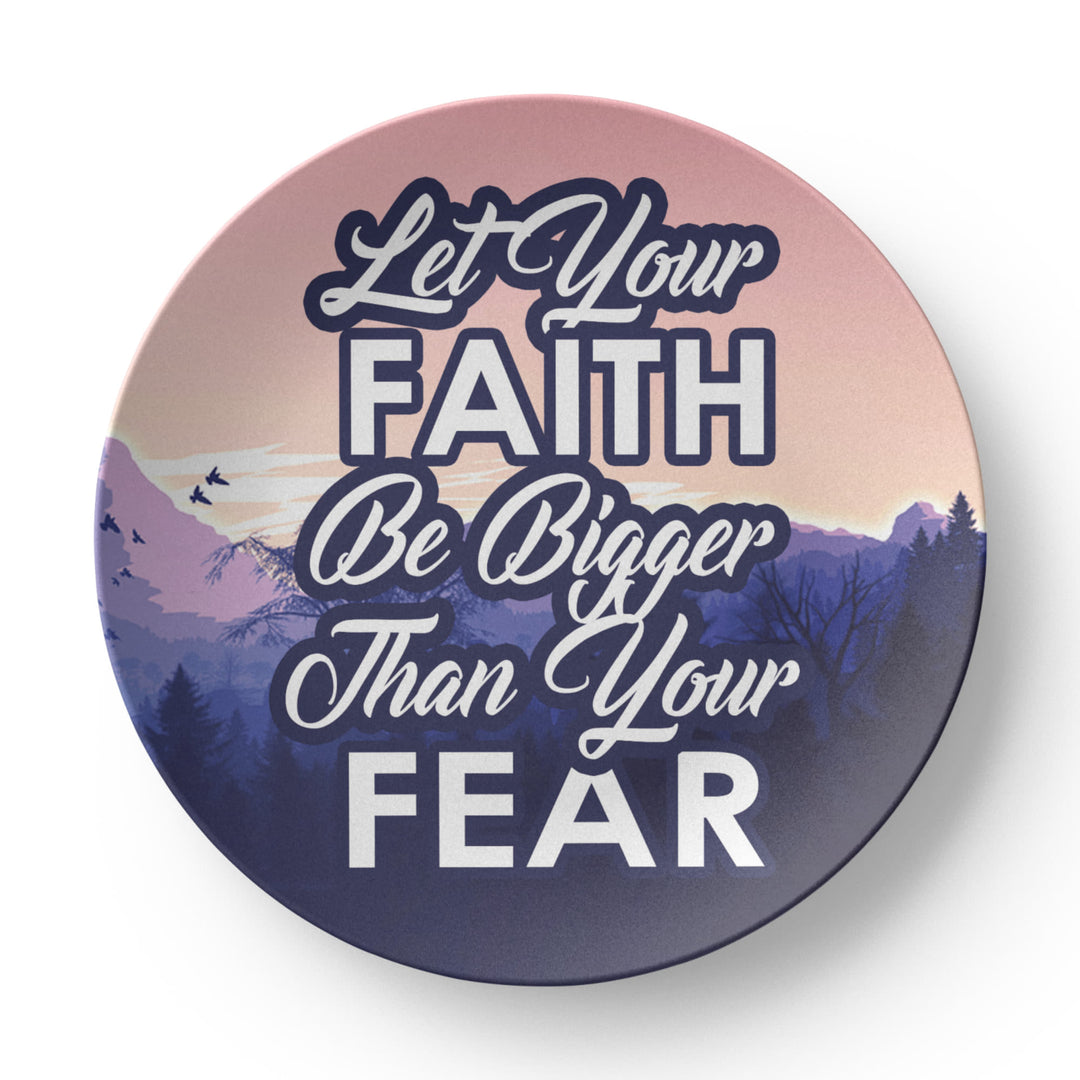 Let Your Faith Be Bigger Than Your Fear 10” Plate – Gift for Her - Gift for Him
