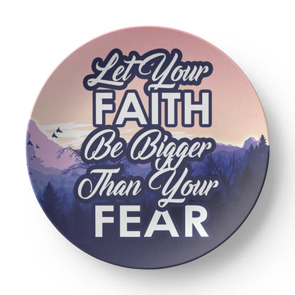Let Your Faith Be Bigger Than Your Fear - 10” Plate - Gift for Her - Gift for Him