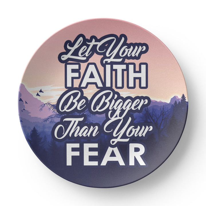 Let Your Faith Be Bigger Than Your Fear 10” Plate – Gift for Her - Gift for Him