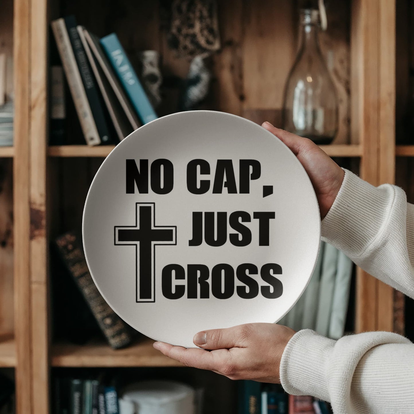 No Cap, Just Cross- 10” Plate - Gift for Her - Gift for Him