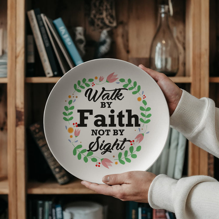 Walk By Faith Not By Sight 10” Plate – Gift for Her - Gift for Him