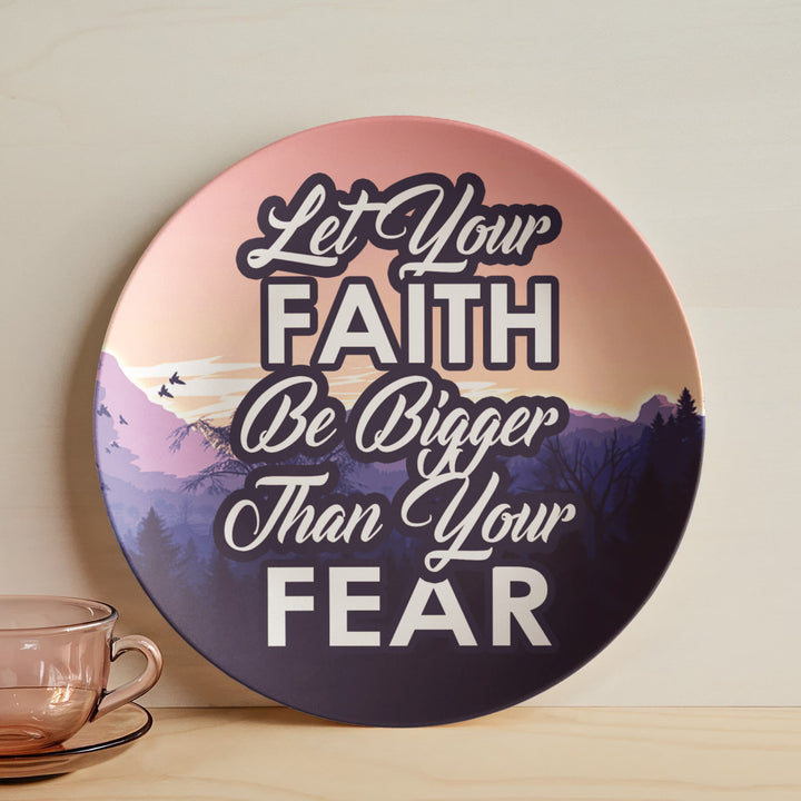 Let Your Faith Be Bigger Than Your Fear 10” Plate – Gift for Her - Gift for Him