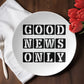Good News Only - 10” Plate - Gift for Her - Gift for Him