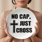 No Cap, Just Cross- 10” Plate - Gift for Her - Gift for Him