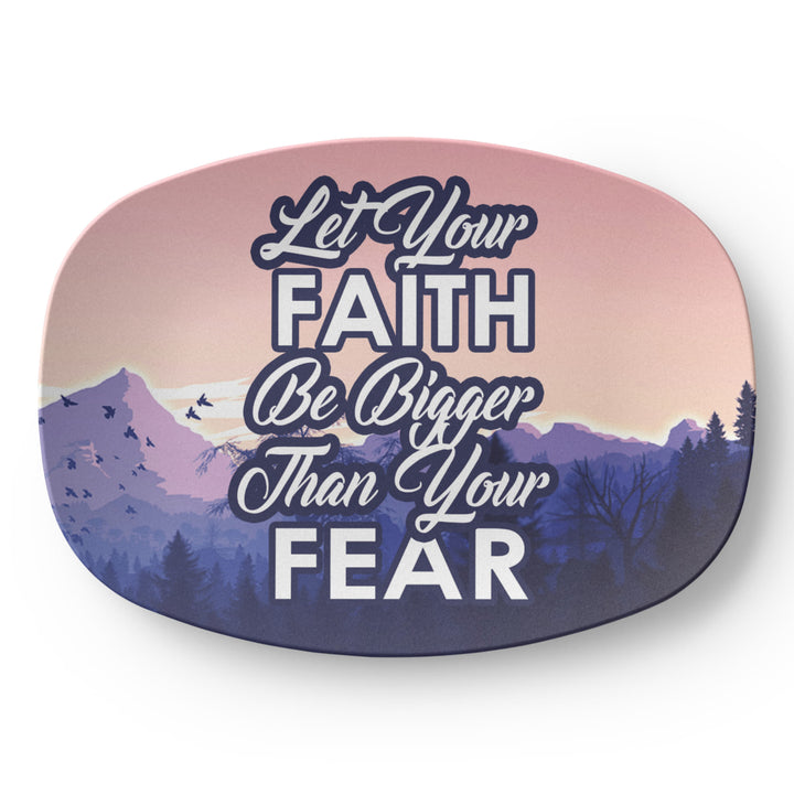 Let Your Faith Be Bigger Than Your Fear 10” x 14” Platter – Gift for Her - Gift for Him