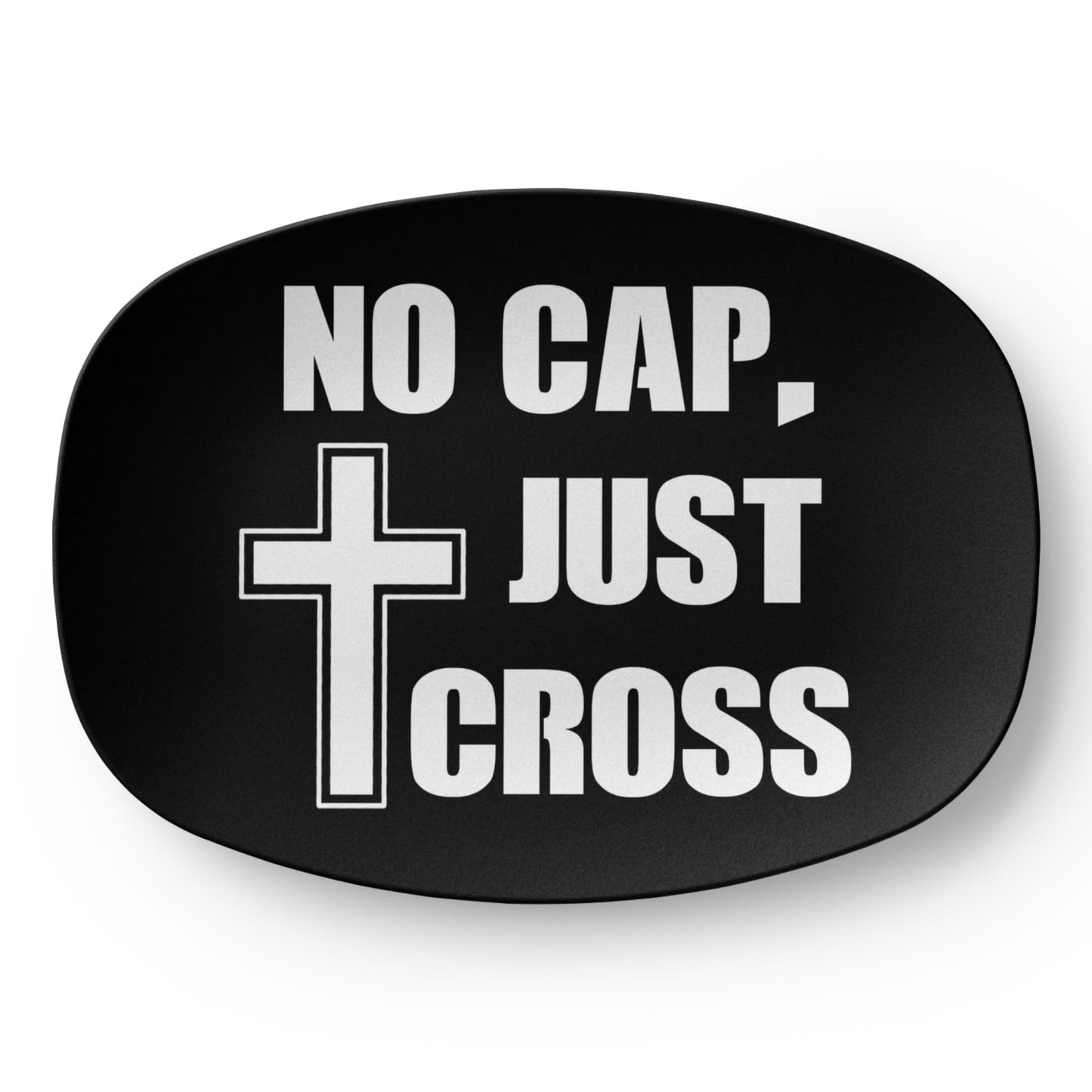 No Cap, Just Cross - 10” x 14” Platter - Gift for Her - Gift for Him
