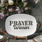 Prayer Warrior - 10” x 14” Platter - Gift for Her - Gift for Him
