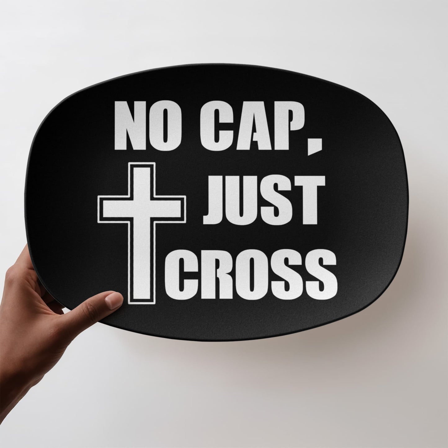 No Cap, Just Cross - 10” x 14” Platter - Gift for Her - Gift for Him