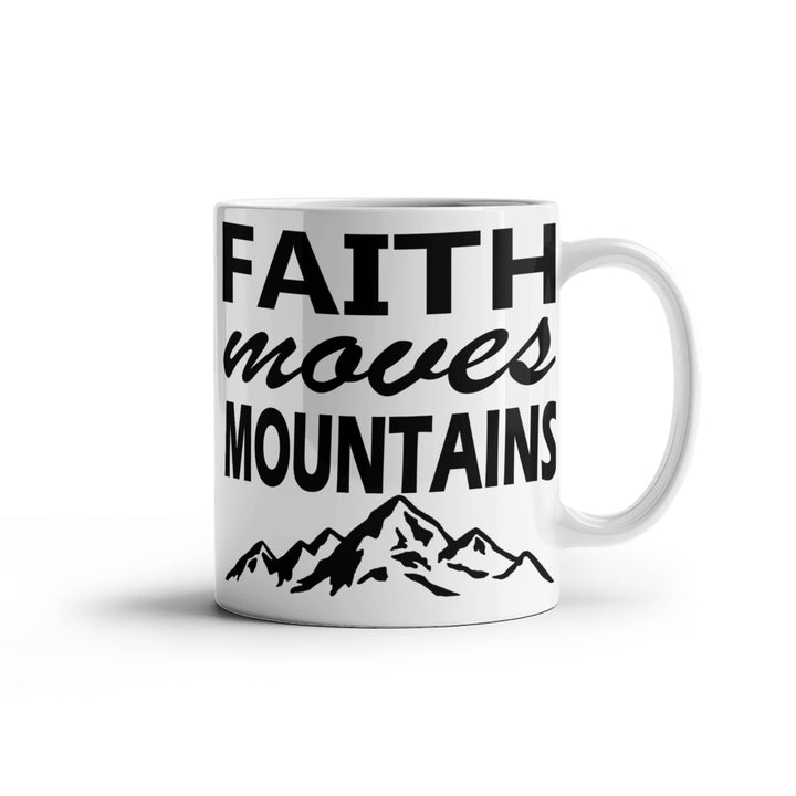 Faith Moves Mountains White Ceramic Mug – Gift for Her - Gift for Him
