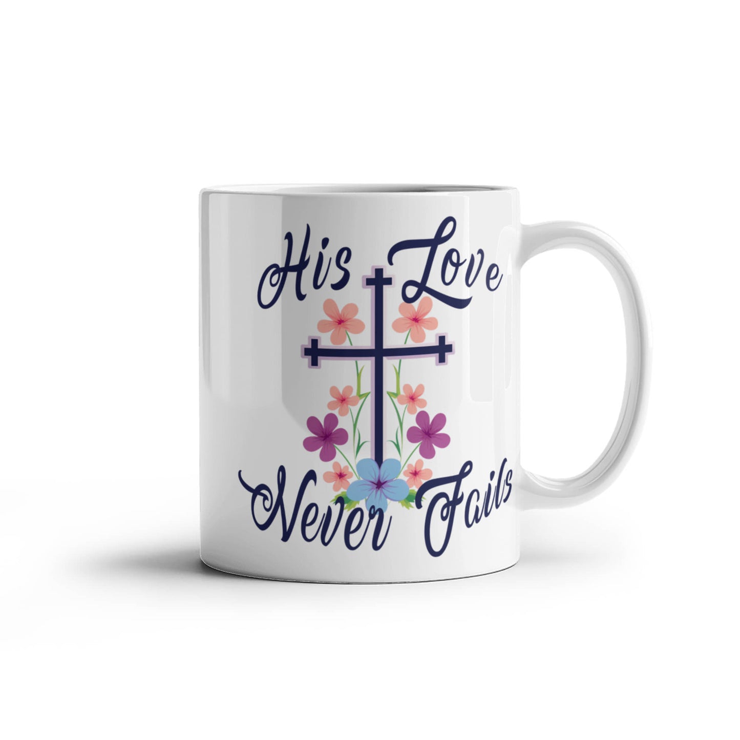 His Love Never Fails - White Ceramic Mug 11oz. & 15oz. - Gift for Her