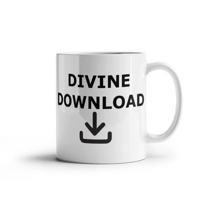 Divine Download - White Ceramic Mug 11oz. & 15oz. - Gift for Her - Gift for Him
