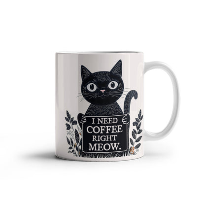 I Need Coffee Right Meow. - White Ceramic Mug 11oz. & 15oz. - Gift for Her - Gift for Him