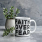 Faith Over Fear - White Ceramic Mug 11oz. & 15oz. - Gift for Her - Gift for Him