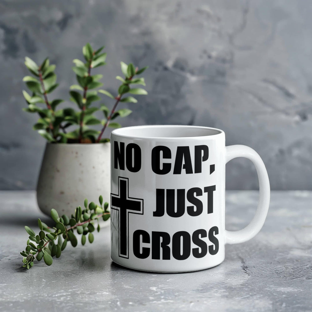 No Cap, Just Cross Ceramic Mug – Gift for Her - Gift for Him