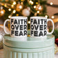 Faith Over Fear - White Ceramic Mug 11oz. & 15oz. - Gift for Her - Gift for Him