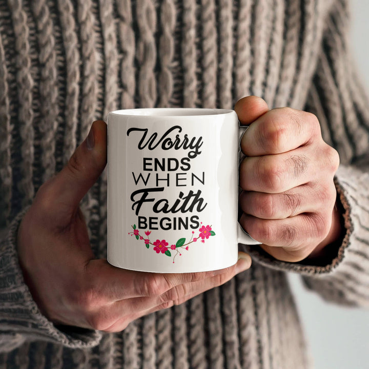 Worry Ends When Faith Begins Ceramic Mug – Gift for Her