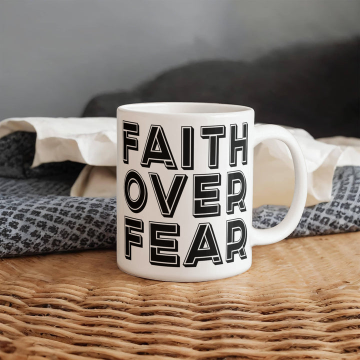 Faith Over Fear – White Ceramic Mug – Gift for Her - Gift for Him