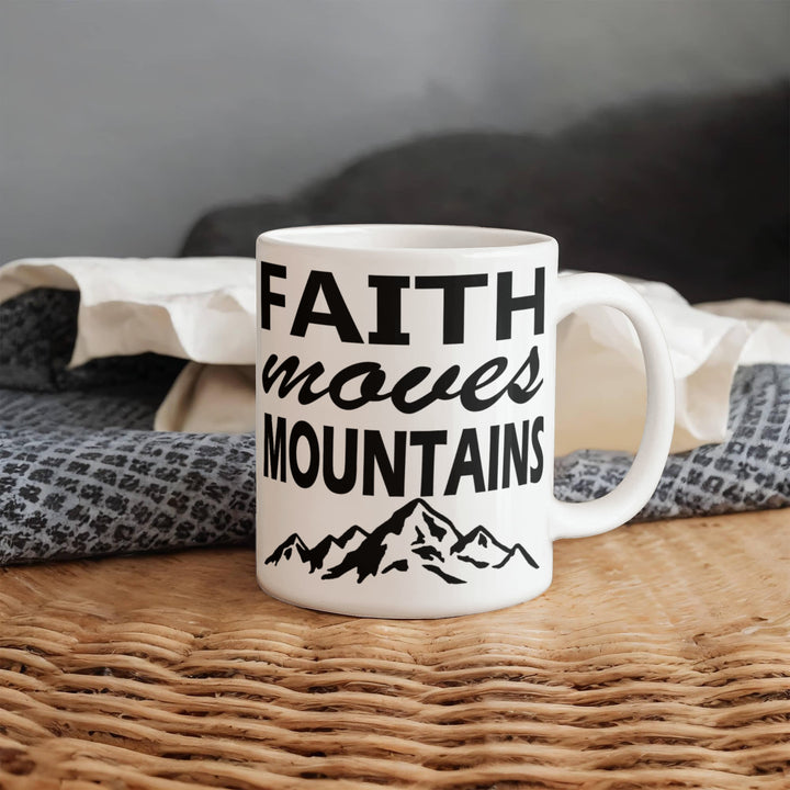 Faith Moves Mountains White Ceramic Mug – Gift for Her - Gift for Him