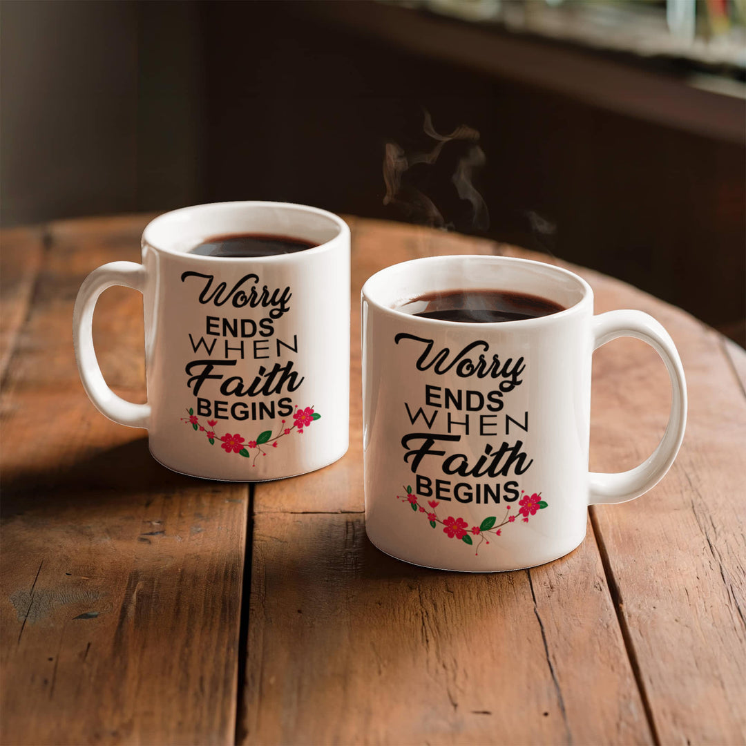 Worry Ends When Faith Begins Ceramic Mug – Gift for Her