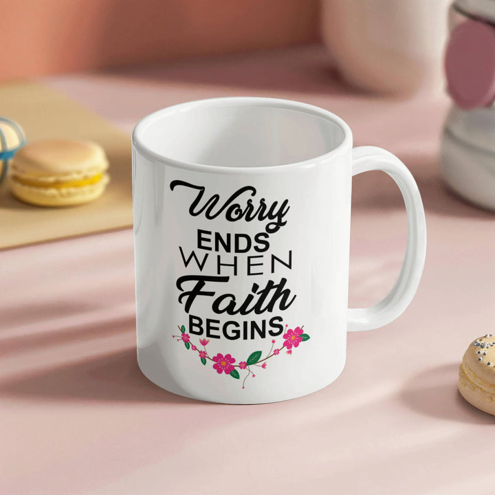 Worry Ends When Faith Begins Ceramic Mug – Gift for Her