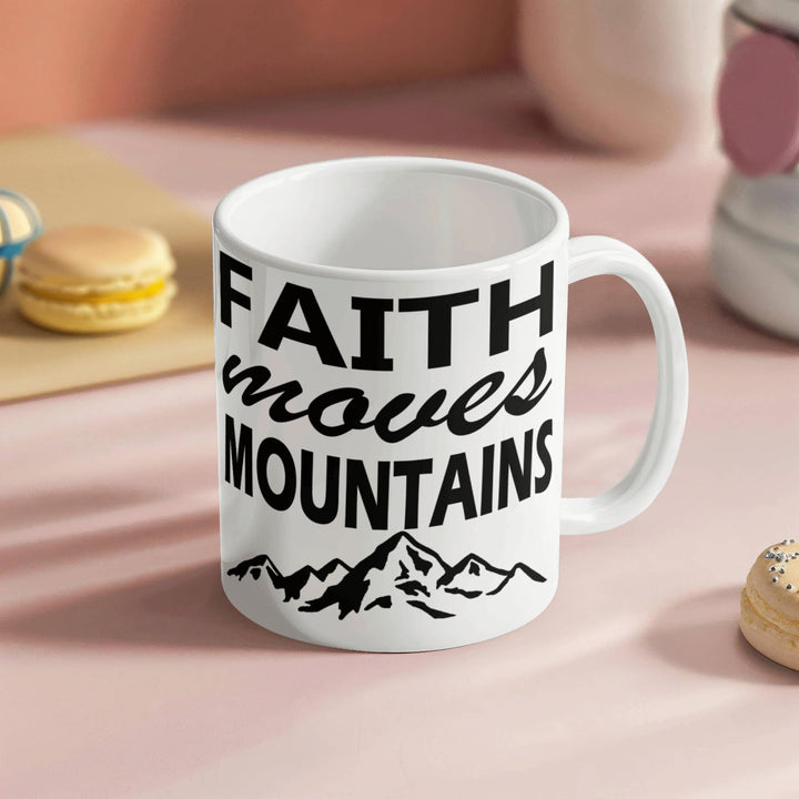 Faith Moves Mountains White Ceramic Mug – Gift for Her - Gift for Him