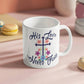 His Love Never Fails - White Ceramic Mug 11oz. & 15oz. - Gift for Her