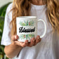 Blessed - White Ceramic Mug 11oz. & 15oz. - Gift for Her