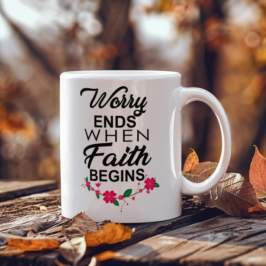 Worry Ends When Faith Begins Ceramic Mug – Gift for Her