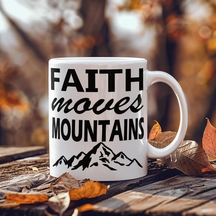 Faith Moves Mountains White Ceramic Mug – Gift for Her - Gift for Him