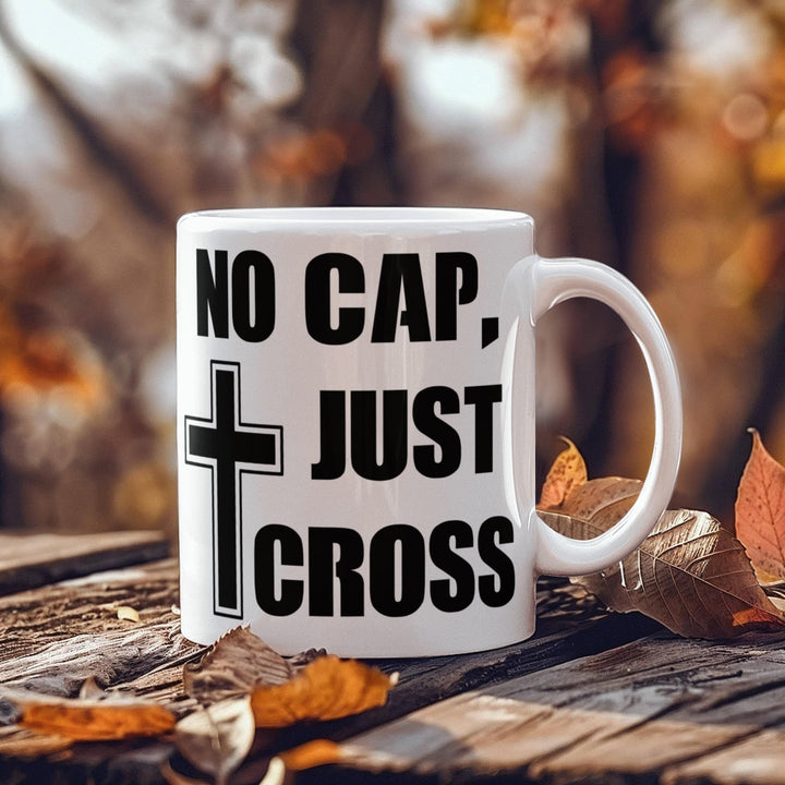 No Cap, Just Cross Ceramic Mug – Gift for Her - Gift for Him