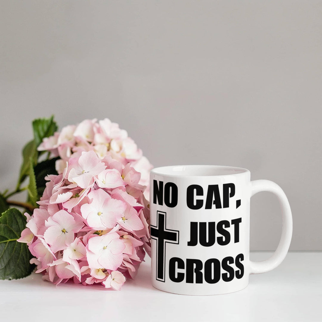No Cap, Just Cross Ceramic Mug – Gift for Her - Gift for Him