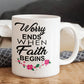 Worry Ends When Faith Begins - White Ceramic Mug 11oz. & 15oz. - Gift for Her