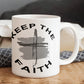 Keep The Faith - White Ceramic Mug 11oz. & 15oz. - Gift for Her - Gift for Him