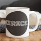 GRACE - White Ceramic Mug 11oz. & 15oz. - Gift for Her - Gift for Him