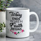 Worry Ends When Faith Begins - White Ceramic Mug 11oz. & 15oz. - Gift for Her