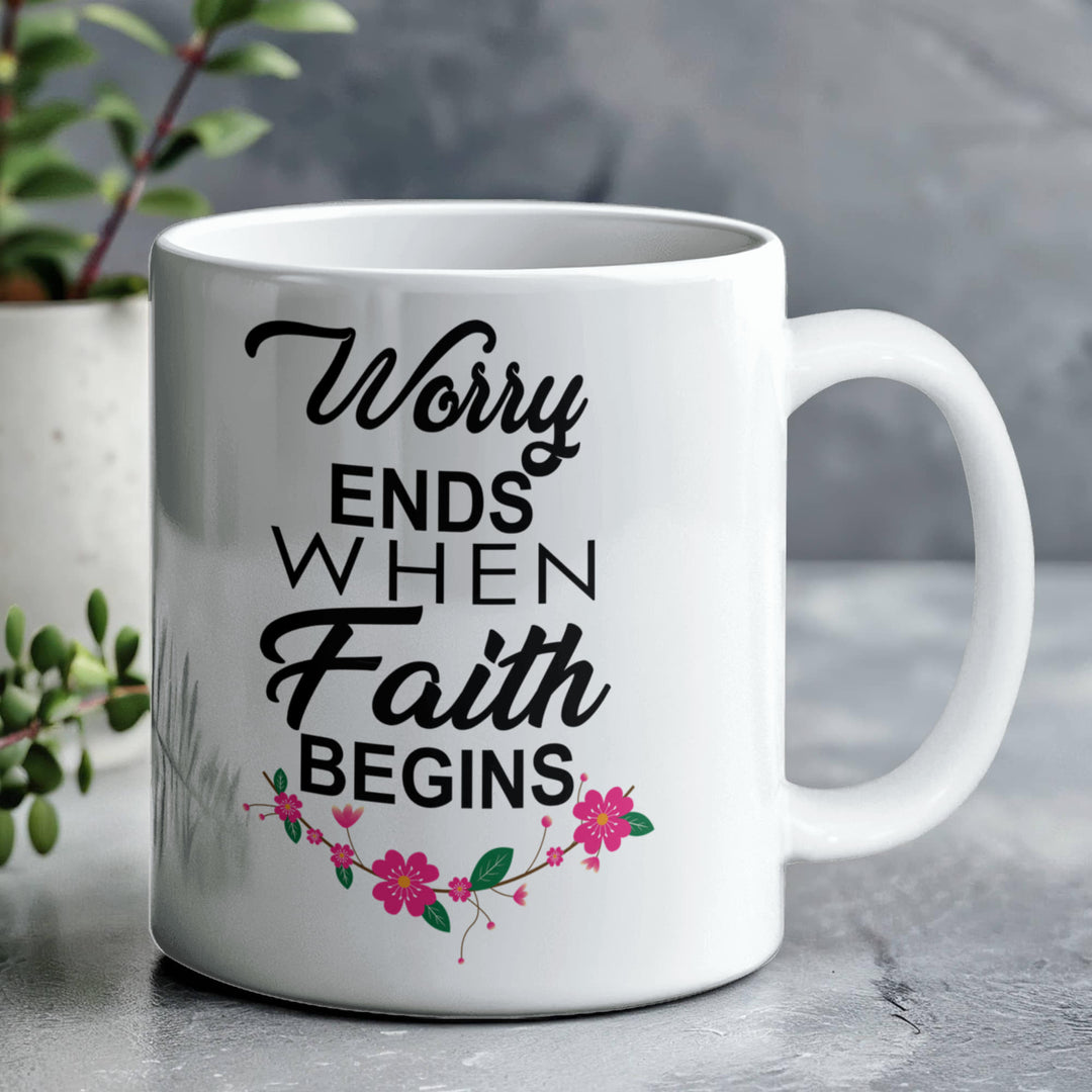 Worry Ends When Faith Begins Ceramic Mug – Gift for Her