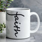 Faith (Black) - White Ceramic Mug 11oz. & 15oz. - Gift for Her - Gift for Him