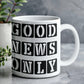 Good News Only - White Ceramic Mug 11oz. & 15oz. - Gift for Her - Gift for Him
