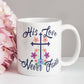 His Love Never Fails - White Ceramic Mug 11oz. & 15oz. - Gift for Her