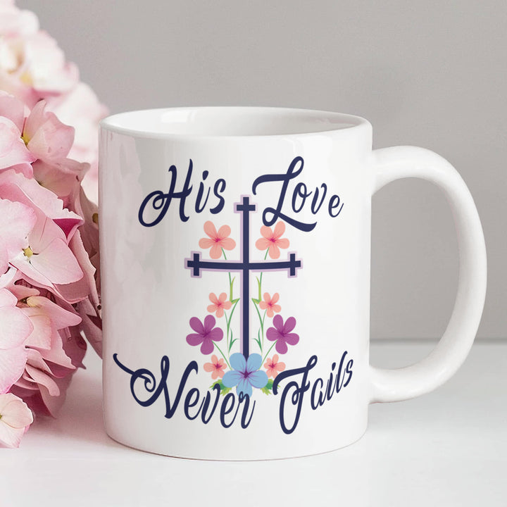 His Love Never Fails Ceramic Mug – Gift for Her
