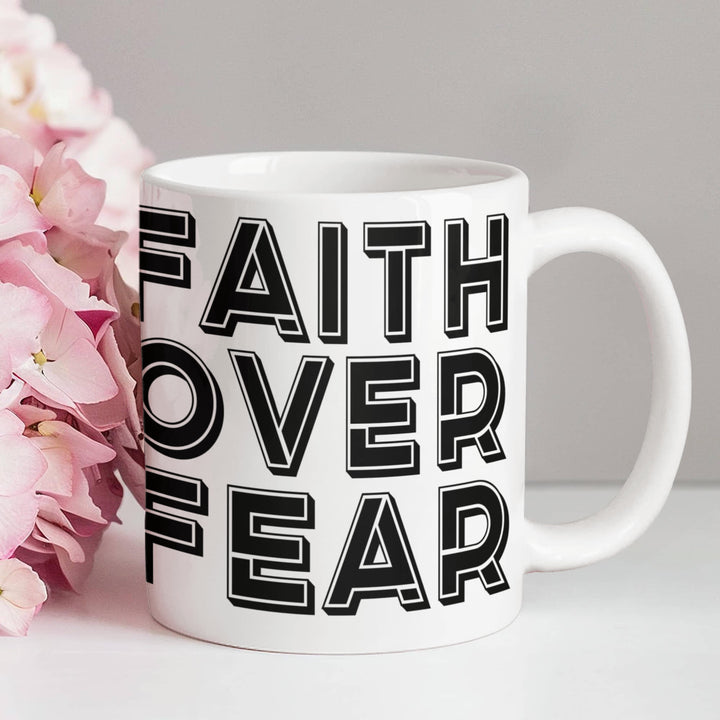 Faith Over Fear – White Ceramic Mug – Gift for Her - Gift for Him