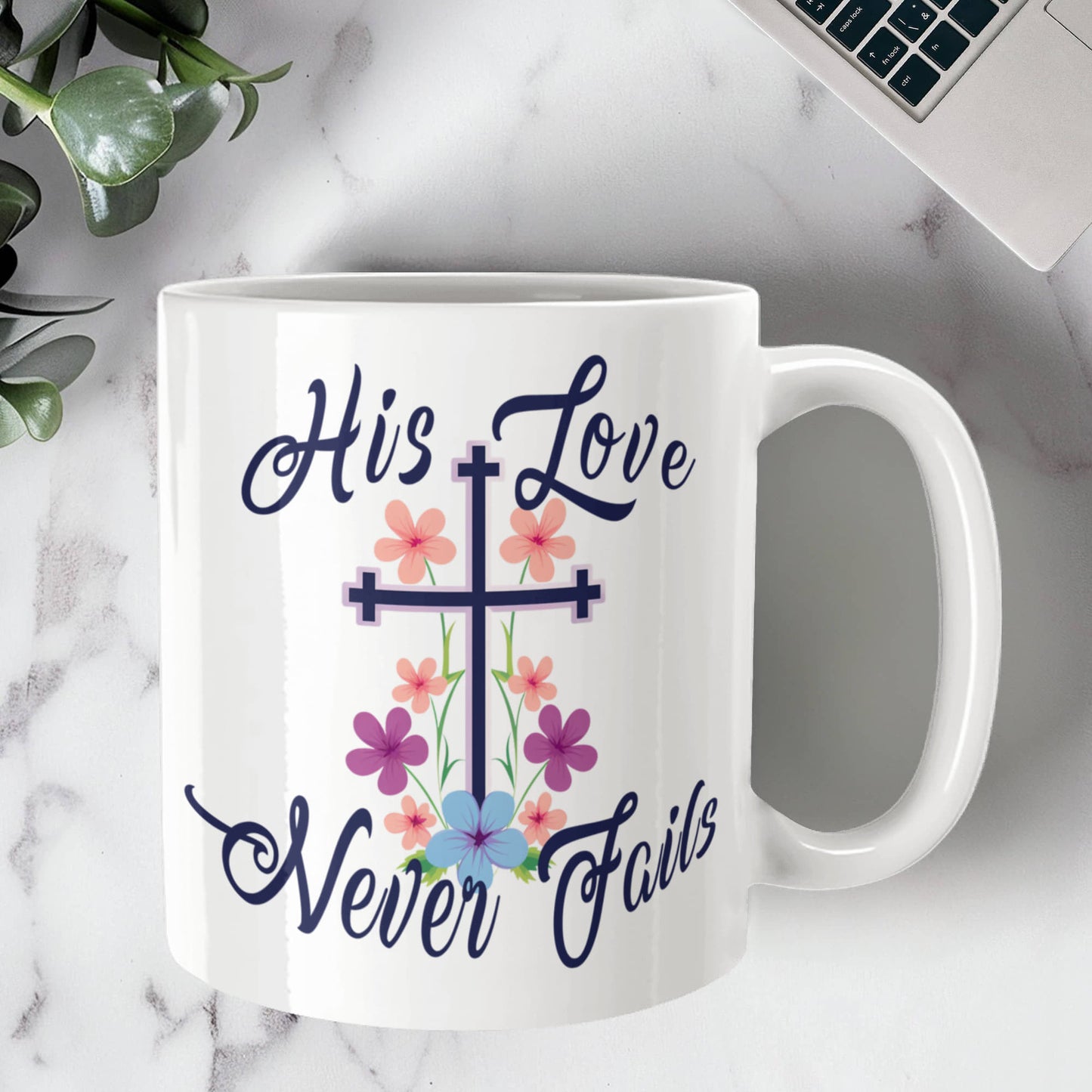 His Love Never Fails - White Ceramic Mug 11oz. & 15oz. - Gift for Her