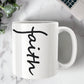 Faith (Black) - White Ceramic Mug 11oz. & 15oz. - Gift for Her - Gift for Him