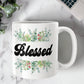 Blessed - White Ceramic Mug 11oz. & 15oz. - Gift for Her