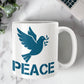 PEACE - White Ceramic Mug 11oz. & 15oz. - Gift for Her - Gift for Him